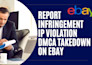 report infringement IP violation dmca takedown notice on ebay